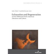 Exhaustion and Regeneration in Post-millennial North-american Literature and Culture