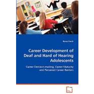 Career Development of Deaf and Hard of Hearing Adolescents: Career Decision-making, Career Maturity and Perceived Career Barriers