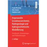 Angewandte Grundwasserchemie, Hydrogeologie Und Hydrogeochemische Modellierung