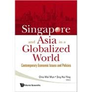 Singapore and Asia in a Globalized World: Contemporary Economic Issues and Policies