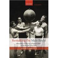 Remaking the Male Body Masculinity and the uses of Physical Culture in Interwar and Vichy France
