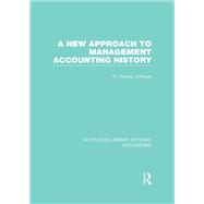 A New Approach to Management Accounting History (RLE Accounting)