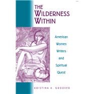 The Wilderness Within: American Women Writers and Spiritual Quest