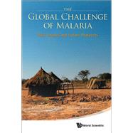 The Global Challenge of Marlaria: Past Lessons and Future Prospects