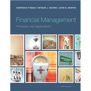 Financial Management Principles and Applications Plus NEW MyFinanceLab with Pearson eText -- Access Card Package