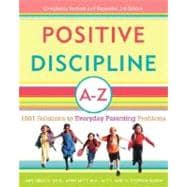 Positive Discipline A-Z 1001 Solutions to Everyday Parenting Problems