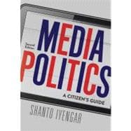 Media Politics: A Citizen's Guide (Second Edition)