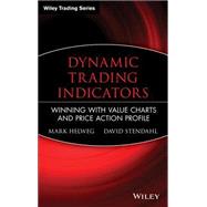 Dynamic Trading Indicators : Winning with Value Charts and Price Action Profile