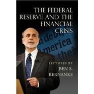 The Federal Reserve and the Financial Crisis