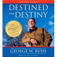 Destined for Destiny; The Unauthorized Autobiography of George W. Bush