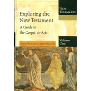 Exploring The New Testament:  A Guide To The Gospels & Acts ( vol 1 )
