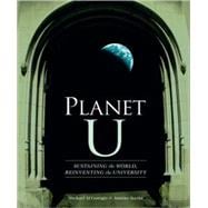 Planet U : Sustaining the World, Reinventing the University