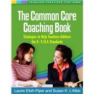 The Common Core Coaching Book Strategies to Help Teachers Address the K-5 ELA Standards