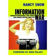 Information War American Propaganda, Free Speech and Opinion Control Since 9-11