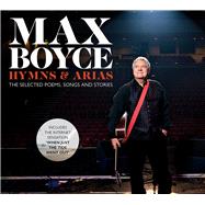 Max: Hymns & Arias The Selected Stories, Songs and Poems of Max Boyce