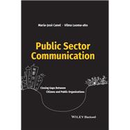 Public Sector Communication Closing Gaps Between Citizens and Public Organizations