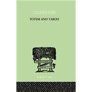 Totem And Taboo: Some Points of Agreement between the Mental Lives of Savages and