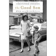 The Good Son JFK Jr. and the Mother He Loved