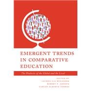 Emergent Trends in Comparative Education The Dialectic of the Global and the Local