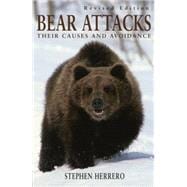 Bear Attacks, Revised Edition Their Causes and Avoidance