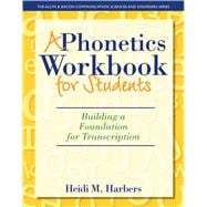 A Phonetics Workbook for Students Building a Foundation for Transcription