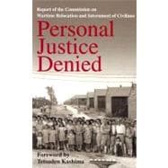 Personal Justice Denied : Report of the Commission on Wartime Relocation and Internment of Civilians