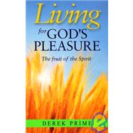 Living for God's Pleasure : The Fruit of the Spirit