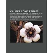 Caliber Comics Titles : The Crow, Kabuki, the Crow, Cavewoman, Big Bang Comics, Pakkins' Land, Negative Burn, Kingdom of the Wicked, Deadworld