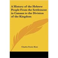 A History Of The Hebrew People From The Settlement In Canaan To The Division Of The Kingdom