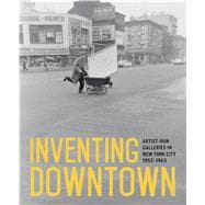 Inventing Downtown Artist-Run Galleries in New York City, 1952-1965