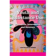 Youth and Substance Use Prevention, Intervention, and Recovery
