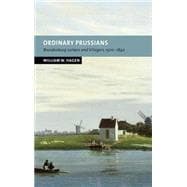 Ordinary Prussians: Brandenburg Junkers and Villagers, 1500â€“1840