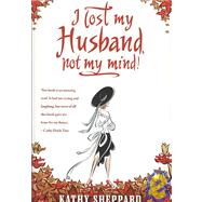 I Lost My Husband, Not My Mind!
