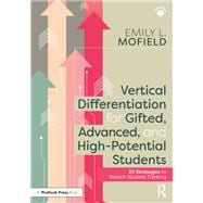 Vertical Differentiation for Gifted, Advanced, and High-Potential Students,9781032275581