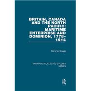 Britain, Canada and the North Pacific: Maritime Enterprise and Dominion, 1778û1914