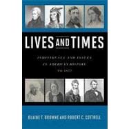 Lives and Times : Individuals and Issues in American History