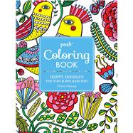 Posh Adult Coloring Book: Happy Doodles for Fun & Relaxation Flora Chang