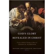 God's Glory Revealed in Christ Essays on Biblical Theology in Honor of Thomas R. Schreiner