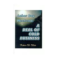 Labor Day Weekend : A Deal of Cold Business