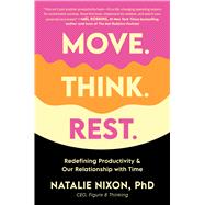 Move. Think. Rest. Redefining Productivity & Our Relationship with Time