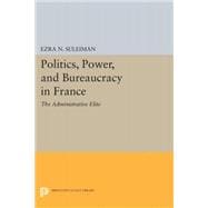 Politics, Power, and Bureaucracy in France