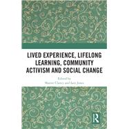 Lived Experience, Lifelong Learning, Community Activism and Social Change