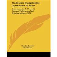 Studtisches Evangelisches Gymnasium Zu Bauer : Commentarius in Theocriti Carmen Undecimum and Schulnachrichten (1874)
