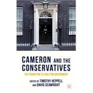 Cameron and the Conservatives The Transition to Coalition Government