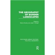 The Geography of Border Landscapes (Routledge Library Editions: Political Geography)