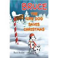 Bruce the Fire Dog Saves Christmas