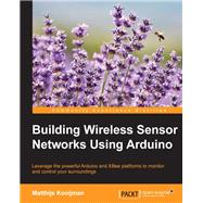 Building Wireless Sensor Networks Using Arduino
