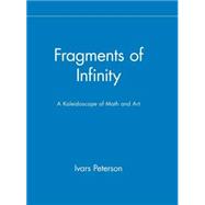 Fragments of Infinity : A Kaleidescope of Math and Art