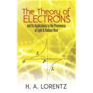 The Theory of Electrons and Its Applications to the Phenomena of Light and Radiant Heat