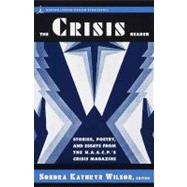 The Crisis Reader: Stories, Poetry, Andessays from the N.A.A.C.P. Crisis Magazi